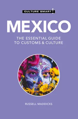 Mexiko - Culture Smart!: Základný sprievodca po zvykoch a kultúre - Mexico - Culture Smart!: The Essential Guide to Customs & Culture