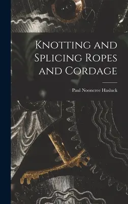 Uzlovanie a spájanie lán a šnúr - Knotting and Splicing Ropes and Cordage
