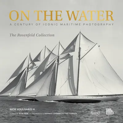 Na vode: Storočie ikonických námorných fotografií z Rosenfeldovej zbierky - On the Water: A Century of Iconic Maritime Photography from the Rosenfeld Collection