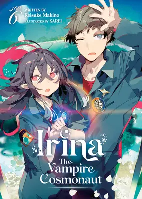 Irina: Upírsky kozmonaut (Light Novel) Vol. 6 - Irina: The Vampire Cosmonaut (Light Novel) Vol. 6