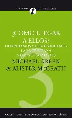 How Shall We Reach Them: Defendemos y Comunicemos la Fe Cristiana A los No Believers = Ako ich máme osloviť: Obhajoba a sprostredkovanie kresťanskej viery neveriacim = Como Llegar A Ellos: Defendemos y Comunicemos la Fe Cristiana A los No Believers = How Shall We Reach Them = Como Shall We Reach The - Como Llegar A Ellos?: Defendamos y Comuniquemos la Fe Cristiana A los No Creyentes = How Shall We Reach Them? = How Shall We Reach Them?