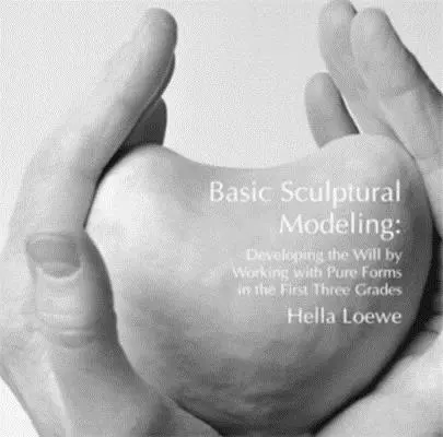 Základy sochárskeho modelovania - Rozvoj vôle prácou s čistými formami v prvých troch ročníkoch - Basic Sculptural Modeling - Developing the Will by Working with Pure Forms in the First Three Grades