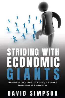 Kráčanie s ekonomickými gigantmi: a verejnej politiky od laureátov Nobelovej ceny - Striding With Economic Giants: Business and Public Policy Lessons From Nobel Laureates