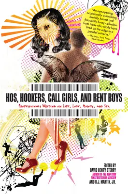 Hos, Hookers, Call Girls, and Rent Boys: Vydavateľstvo: Profesionáli píšu o živote, láske, peniazoch a sexe - Hos, Hookers, Call Girls, and Rent Boys: Professionals Writing on Life, Love, Money, and Sex