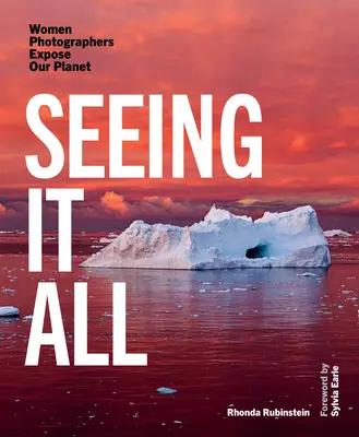 Vidieť všetko: Ženy fotografky odhaľujú našu planétu - Seeing It All: Women Photographers Expose Our Planet
