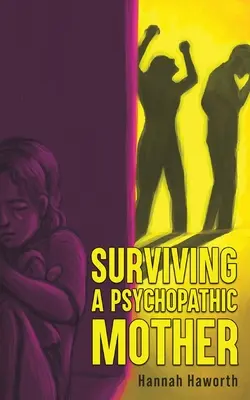 Ako prežiť s psychopatickou matkou - Surviving a Psychopathic Mother