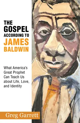 Evanjelium podľa Jamesa Baldwina: Čo nás môže veľký americký prorok naučiť o živote, láske a identite - The Gospel According to James Baldwin: What America's Great Prophet Can Teach Us about Life, Love, and Identity