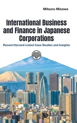 Medzinárodné podnikanie a financie v japonských korporáciách: Najnovšie prípadové štúdie a postrehy z Harvardu - International Business and Finance in Japanese Corporations: Recent Harvard-Listed Case Studies and Insights