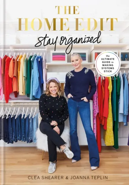 Home Edit Zostaňte organizovaní - Konečný sprievodca, ako dosiahnuť, aby sa systémy držali - Home Edit Stay Organized - The Ultimate Guide to Making Systems Stick