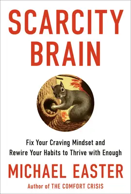 Mozog nedostatku: Vydajte sa na cestu, aby ste sa mohli rozvíjať s dostatočným množstvom energie. - Scarcity Brain: Fix Your Craving Mindset and Rewire Your Habits to Thrive with Enough