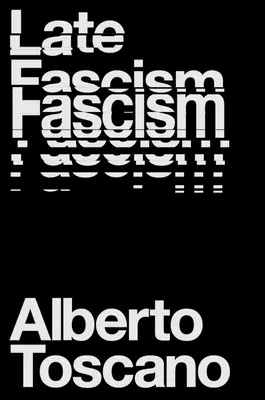 Neskorý fašizmus: Rasa, kapitalizmus a politika krízy - Late Fascism: Race, Capitalism and the Politics of Crisis