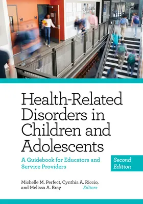 Poruchy súvisiace so zdravím u detí a dospievajúcich: Príručka pre pedagógov a poskytovateľov služieb - Health-Related Disorders in Children and Adolescents: A Guidebook for Educators and Service Providers