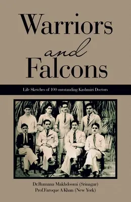Bojovníci a sokoly: (Makhdoomi (Srinagar) Dr Rumana) - Warriors and Falcons: Life Sketches of 100 outstanding Kashmiri Doctors (Makhdoomi (Srinagar) Dr Rumana)