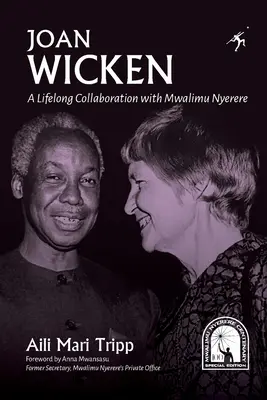 Joan Wickenová: Celoživotná spolupráca s Mwalimu Nyerere - Joan Wicken: A Lifelong Collaboration with Mwalimu Nyerere