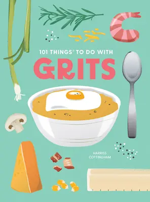 101 vecí, ktoré sa dajú robiť s krúpami, nové vydanie - 101 Things to Do with Grits, New Edition