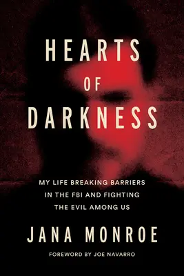 Srdcia temnoty: Sérioví vrahovia, oddelenie behaviorálnych vied a môj život ženy v FBI - Hearts of Darkness: Serial Killers, the Behavioral Science Unit, and My Life as a Woman in the FBI