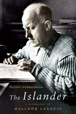 Ostrovan: Životopis Halldora Laxnessa - The Islander: A Biography of Halldor Laxness