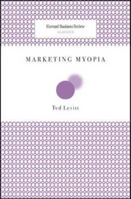 Marketingová krátkozrakosť - Marketing Myopia