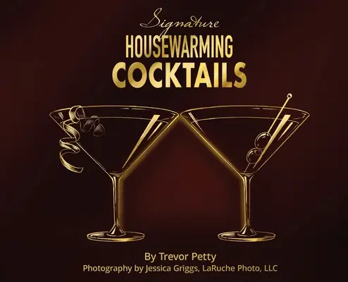 Signature Housewarming Cocktails: Sprievodca oslavami pre nových majiteľov domov - Signature Housewarming Cocktails: A New Homeowner's Guide to Celebrations