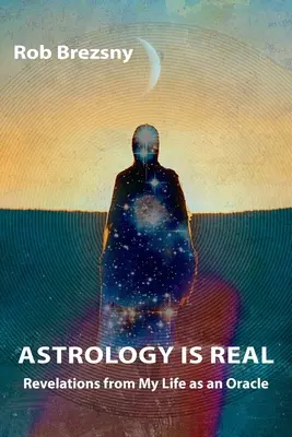 Astrológia je skutočná: Zjavenia z môjho života veštkyne - Astrology Is Real: Revelations from My Life as an Oracle