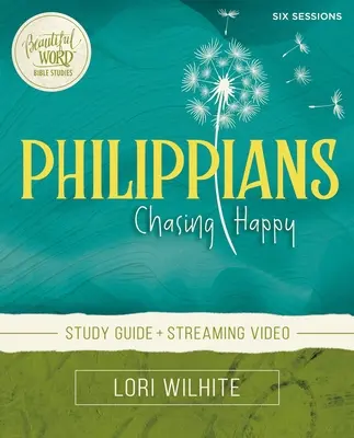 Filipanom Biblická príručka na štúdium plus streamované video: Chasing Happy (naháňanie šťastia) - Philippians Bible Study Guide Plus Streaming Video: Chasing Happy