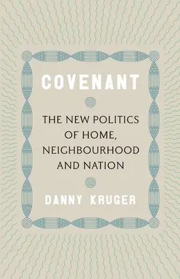 Covenant (Zmluva): Nová politika domova, susedstva a národa - Covenant: The New Politics of Home, Neighbourhood and Nation