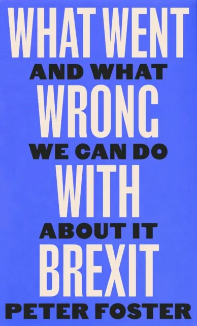 Čo sa pokazilo pri brexite - a čo s tým môžeme urobiť - What Went Wrong With Brexit - And What We Can Do About It