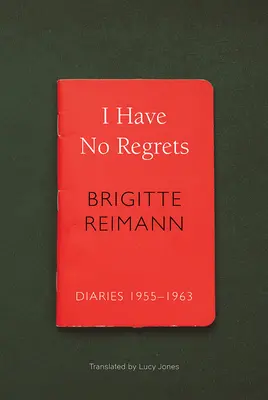 Nemám žiadne výčitky: Denníky, 1955-1963 - I Have No Regrets: Diaries, 1955-1963