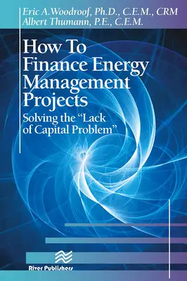 Ako financovať projekty energetického manažmentu: Riešenie problému nedostatku kapitálu - How to Finance Energy Management Projects: Solving the Lack of Capital Problem