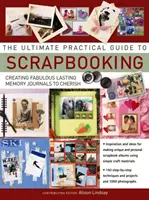 Konečný praktický sprievodca scrapbookingom, The - Ultimate Practical Guide to Scrapbooking,The