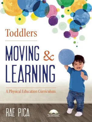 Batoľatá: Pohyb a učenie: [S CD (Audio)] - Toddlers: Moving & Learning: A Physical Education Curriculum [With CD (Audio)]