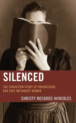 Umlčaní: Zabudnutý príbeh slobodných metodistických žien z pokrokovej éry - Silenced: The Forgotten Story of Progressive Era Free Methodist Women