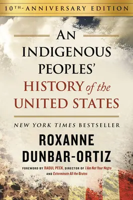 Dejiny pôvodných obyvateľov Spojených štátov (10. výročné vydanie) - An Indigenous Peoples' History of the United States (10th Anniversary Edition)