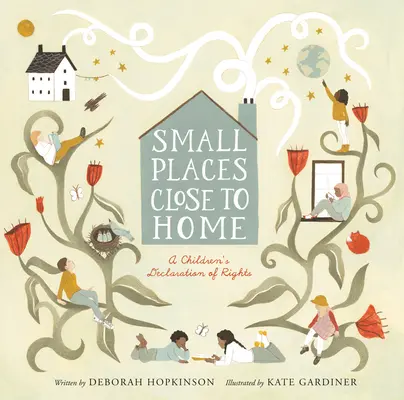 Malé miesta, blízko domova: Deklarácia práv dieťaťa: Inšpirované Všeobecnou deklaráciou ľudských práv - Small Places, Close to Home: A Child's Declaration of Rights: Inspired by the Universal Declaration of Human Rights