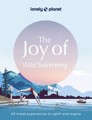 Lonely Planet Radosť z divokého plávania 1 - Lonely Planet the Joy of Wild Swimming 1