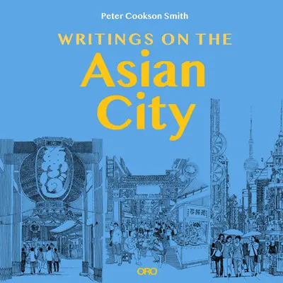 Spisy o ázijskom meste: Vydanie publikácie: Rámcovanie inkluzívneho prístupu k urbanistickému dizajnu - Writings on the Asian City: Framing an Inclusive Approach to Urban Design