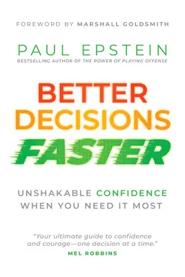 Lepšie rozhodnutia rýchlejšie: Neochvejná sebadôvera, keď ju najviac potrebujete - Better Decisions Faster: Unshakable Confidence When You Need It Most