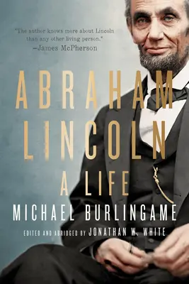 Abraham Lincoln: A Life: A Life of Lincoln: A Life: A Life of Lincoln: A Life - Abraham Lincoln: A Life