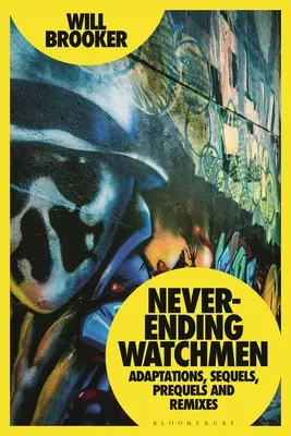 Nikdy nekončiaci strážcovia: Vydavateľstvo Watchmen: Adaptácie, pokračovania, prequely a remaky - Never-Ending Watchmen: Adaptations, Sequels, Prequels and Remixes