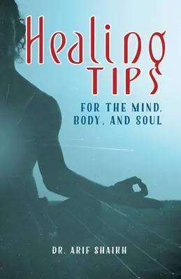 Liečivé tipy pre myseľ, telo a dušu - Healing Tips for the Mind, Body, and Soul