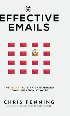 Efektívne e-maily: Tajomstvo priamej komunikácie v práci: (Obchodné komunikačné zručnosti) - Effective Emails: The secret to straightforward communication at work: 1 (Business Communication Skills)