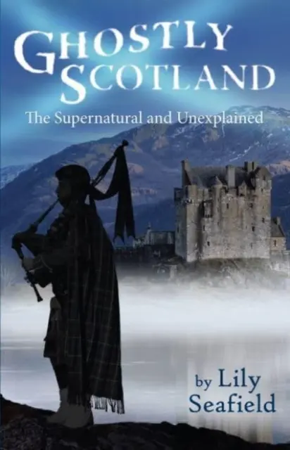 Škótske strašidlá - nadprirodzené a nevysvetliteľné - Ghostly Scotland - The Supernatural and Unexplained