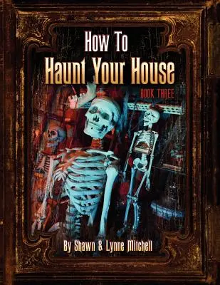 Ako strašiť v dome, kniha tretia - How to Haunt Your House, Book Three