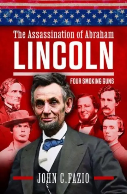 Atentát na Abrahama Lincolna: Štyri fajčiarske zbrane - The Assassination of Abraham Lincoln: Four Smoking Guns
