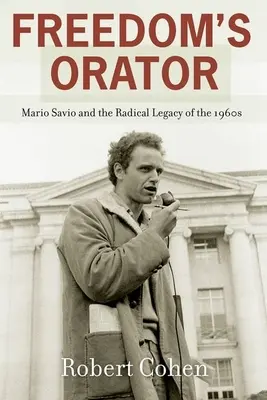 Oráč slobody: Mario Savio a radikálny odkaz 60. rokov - Freedom's Orator: Mario Savio and the Radical Legacy of the 1960s