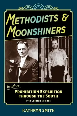 Metodisti a páleniči: s receptami na koktaily - Methodists & Moonshiners: Another Prohibition Expedition Through the South ...with Cocktail Recipes