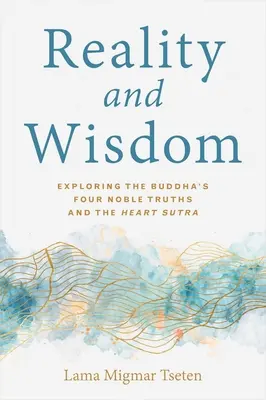 Skutočnosť a múdrosť: Skúmanie Budhových štyroch ušľachtilých právd a Sútry srdca - Reality and Wisdom: Exploring the Buddha's Four Noble Truths and the Heart Sutra