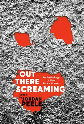 Tam vonku kričí: Antológia nového čierneho hororu - Out There Screaming: An Anthology of New Black Horror