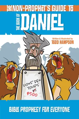 Sprievodca knihou Daniel pre neprorokov: Biblické proroctvo pre každého - The Non-Prophet's Guide to the Book of Daniel: Bible Prophecy for Everyone