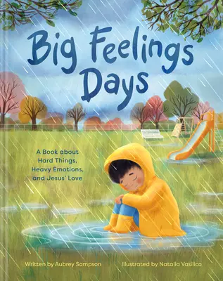 Dni veľkých pocitov: Kniha o ťažkých veciach, ťažkých emóciách a Ježišovej láske - Big Feelings Days: A Book about Hard Things, Heavy Emotions, and Jesus' Love